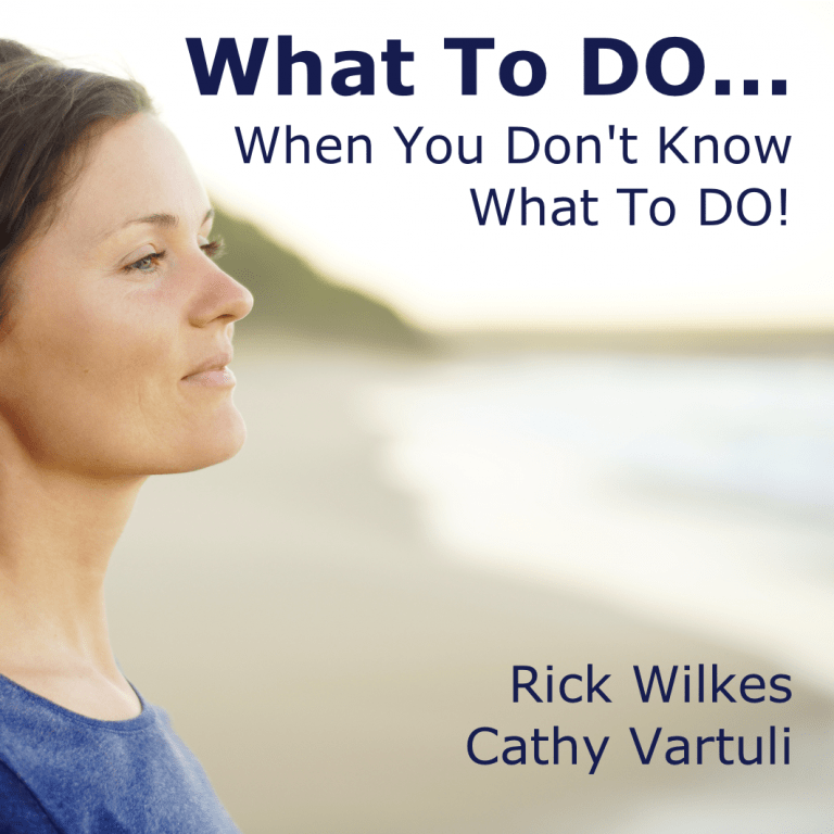What To DO… When You Don’t Know What To DO! – Thriving Now
