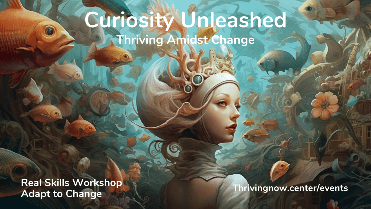 Curiosity Unleashed! Thriving Amidst Change