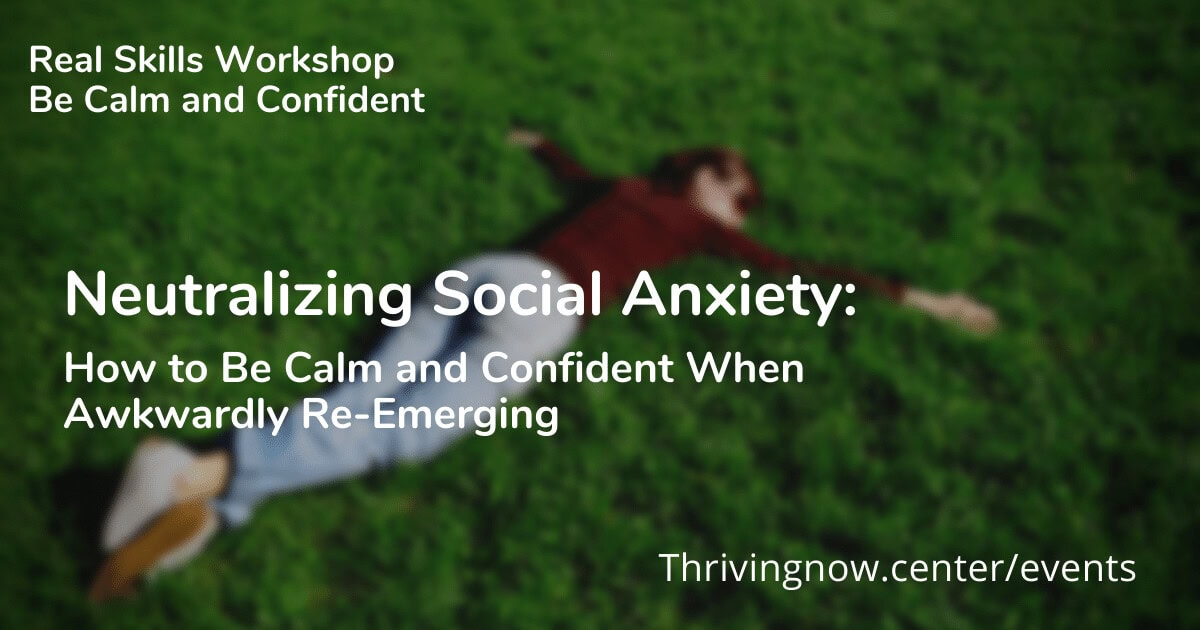 Neutralizing Social Anxiety – How to Be Calm and Confident When Awkwardly Re-Emerging