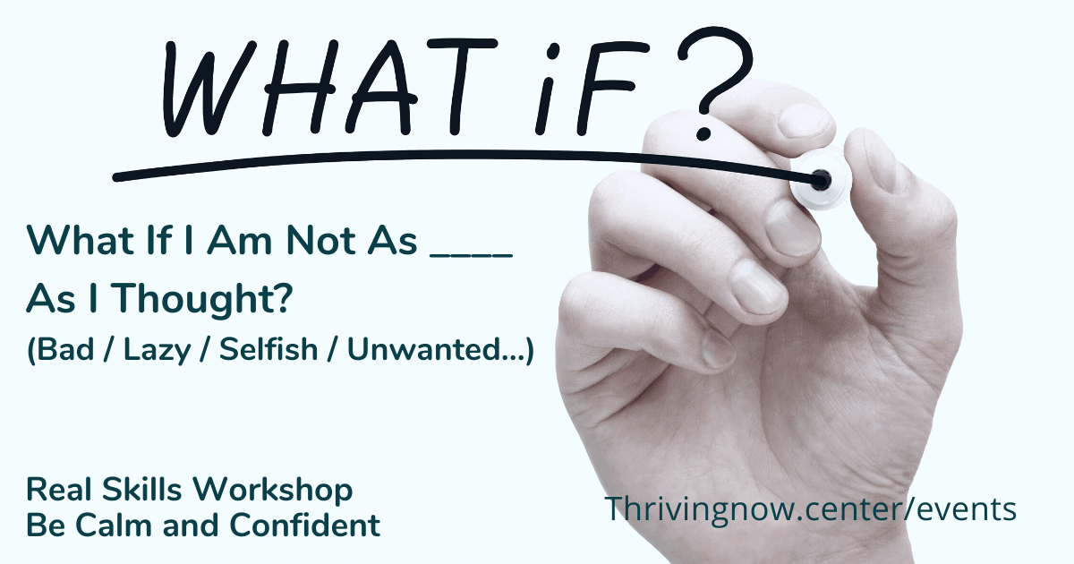 What If I Am Not As ___ As I Thought? (Bad / Lazy / Selfish / Unwanted…)