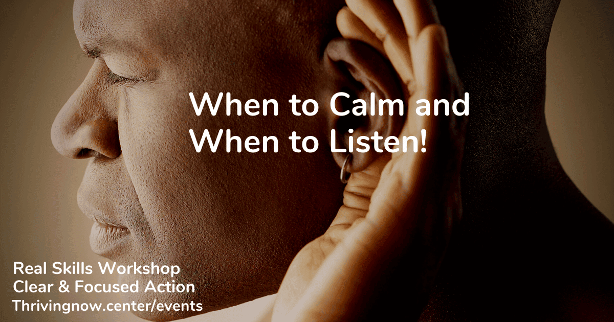 When to Calm and When to Listen!