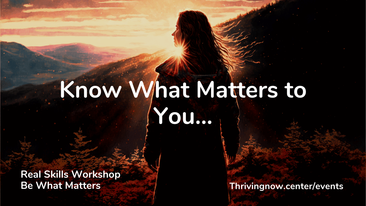 Know What Matters to You…