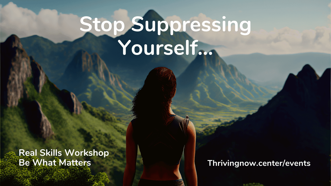 Stop Suppressing Yourself…