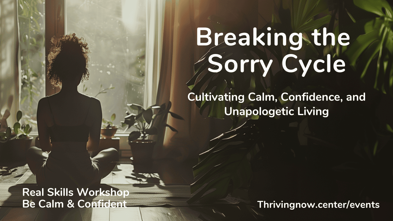 Breaking the Sorry Cycle – Cultivating Calm, Confidence, and Unapologetic Living