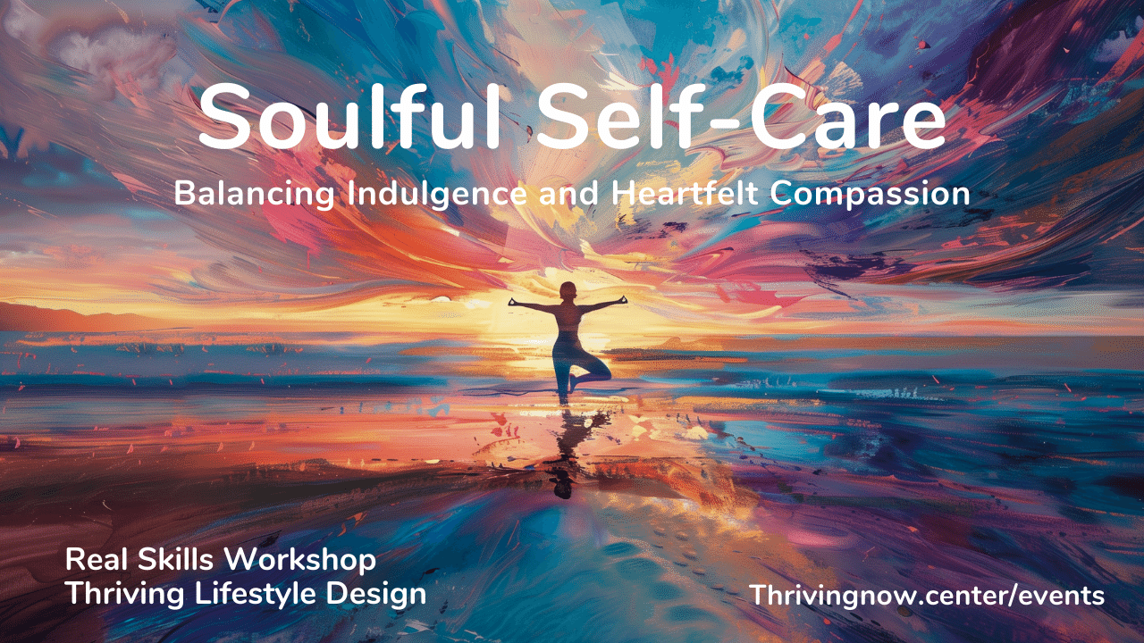 Soulful Self-Care — Balancing Indulgence and Heartfelt Compassion